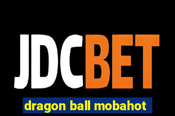 dragon ball mobahot